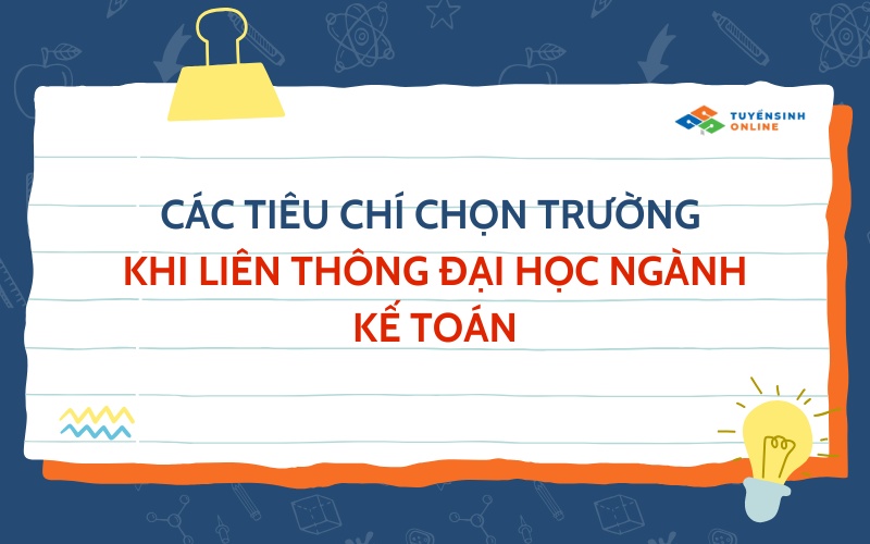 Các tiêu chí chọn trường khi liên thông đại học ngành kế toán