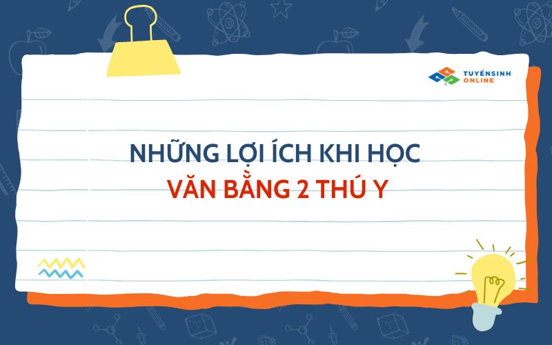 Những lợi ích khi học văn bằng 2 thú y