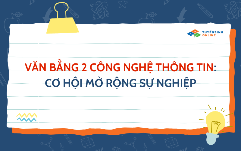 Văn Bằng 2 Công Nghệ Thông Tin: Cơ Hội Mở Rộng Sự Nghiệp