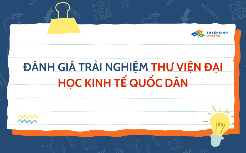 Đánh giá trải nghiệm thư viện Đại học Kinh tế Quốc dân