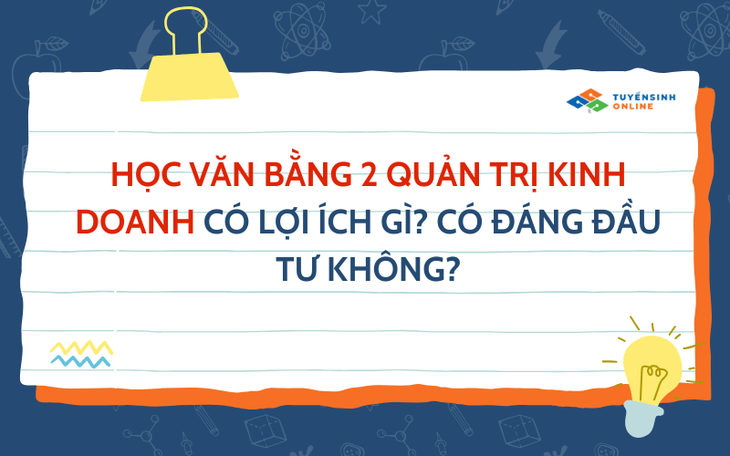 Học văn bằng 2 quản trị kinh doanh có lợi ích gì?
