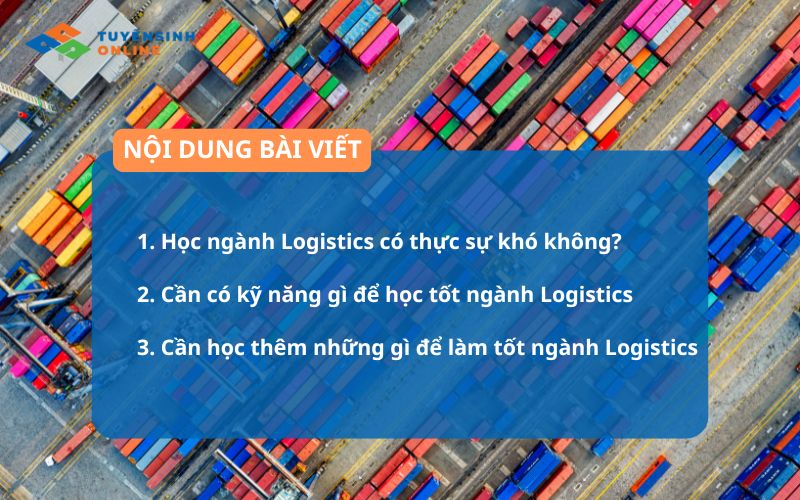Học ngành Logistics có khó không? Cần có những kỹ năng gì?
