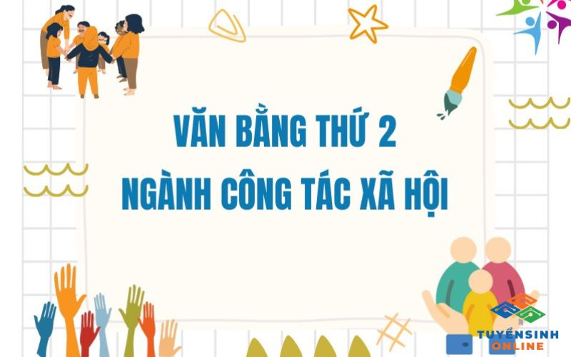 Văn bằng 2 ngành công tác xã hội là gì? Ai nên học?