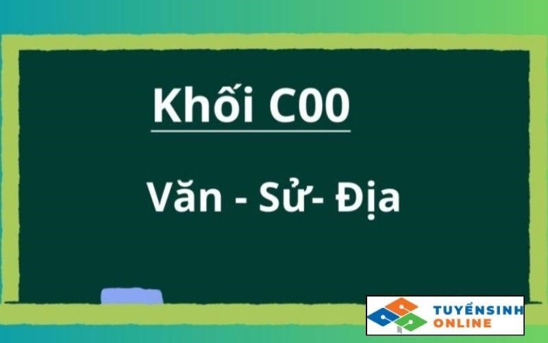 Tổ hợp khối C00 bao gồm những môn gì?