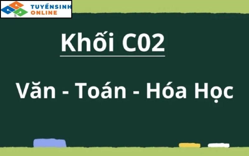 Tổ hợp khối C02 bao gồm những môn gì?