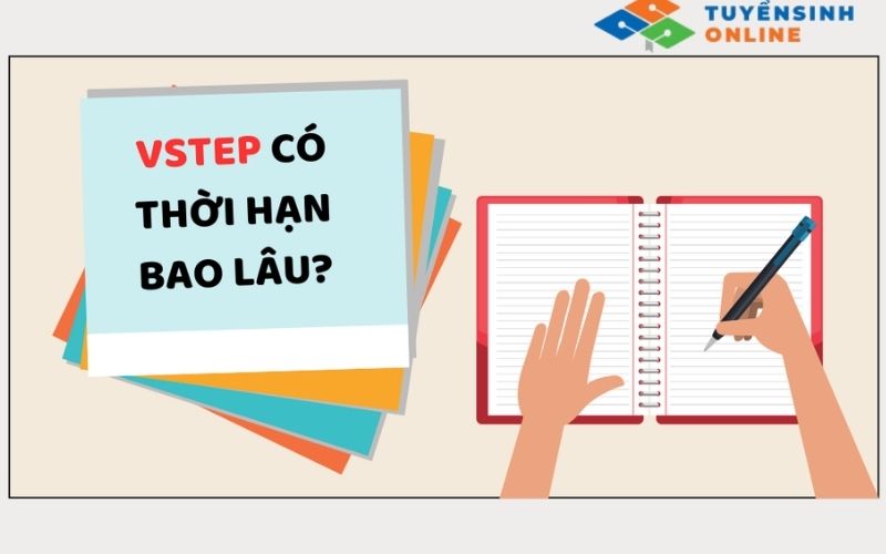 Chứng chỉ VSTEP có thời hạn bao lâu theo quy định hiện nay?