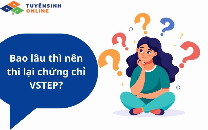 Bao lâu thì nên thi lại chứng chỉ VSTEP?
