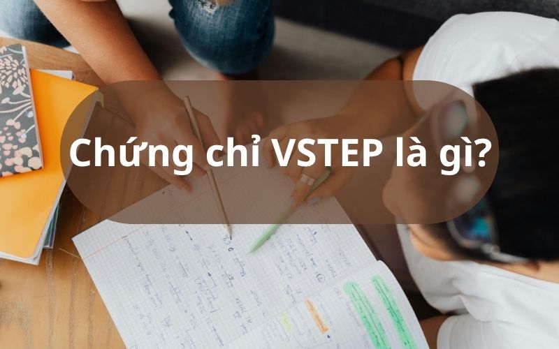 Chứng chỉ VSTEP là gì?