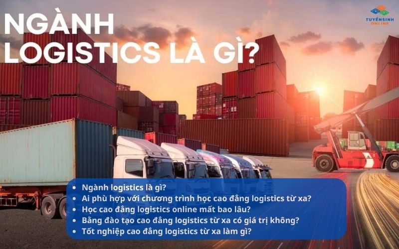 Học cao đẳng logistics từ xa mất bao lâu? Ra làm gì 2026
