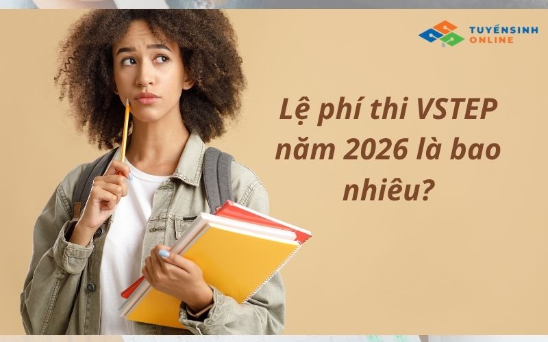 Lệ phí thi VSTEP theo các bậc A2, B1, B2, C1