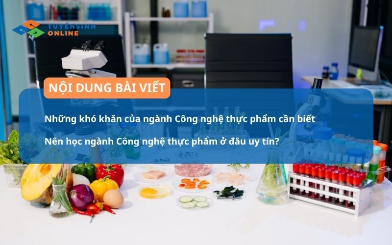 6 Khó khăn của ngành Công nghệ thực phẩm sau khi học